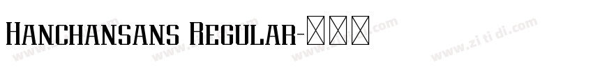 Hanchansans Regular字体转换